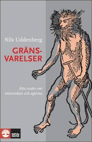 Cover for Nils Uddenberg · Gränsvarelser : åtta essäer om människan och aporna (Bound Book) (2009)