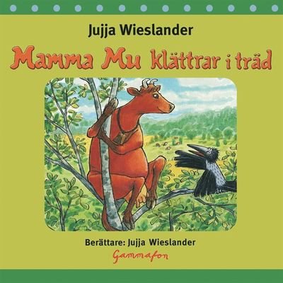 Mamma Mu klättrar i träd - Jujja Wieslander - Lydbok - Rabén & Sjögren - 9789129704761 - 10. november 2016