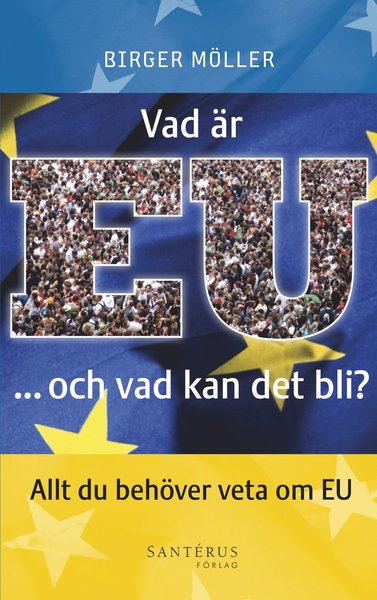 Cover for Birger Möller · Vad är EU -och vad kan det bli? (Paperback Book) (2014)