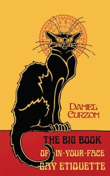 Cover for Daniel Curzon · The Big Book of In-Your-Face Gay Etiquette (Paperback Book) (2019)