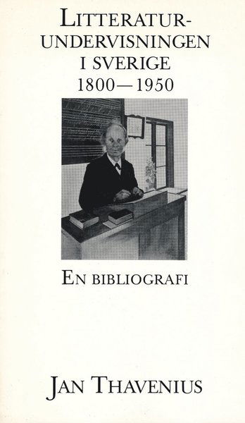 Cover for Jan Thavenius · Litteraturundervisningen i Sverige 1800-1950 : en bibliografi (Book) (1990)