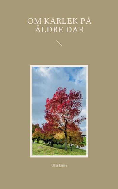 Cover for Ulla Linse · Om kärlek på äldre dar (Pocketbok) (2022)