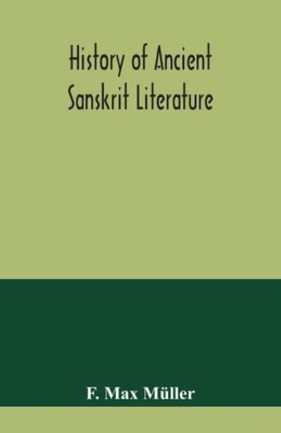 Cover for F Max Muller · History of ancient Sanskrit literature, so far as it illustrates the primitive religion of the Brahmans (Pocketbok) (2020)