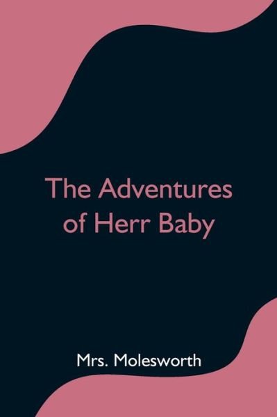 Cover for Mrs Molesworth · The Adventures of Herr Baby (Pocketbok) (2021)