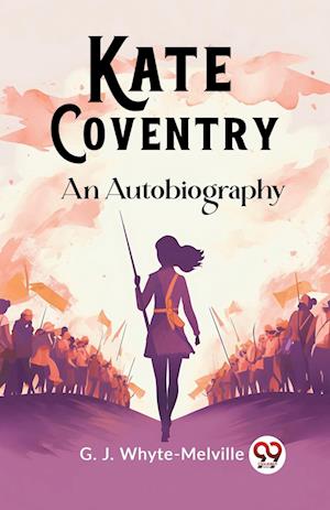 Cover for G J Whyte-Melville · Kate CoventryAn Autobiography (Edition2023) (Paperback Book) (2024)