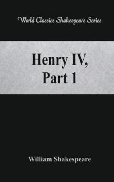Henry IV, Part 1 - William Shakespeare - Books - Alpha Editions - 9789386101761 - August 4, 2017