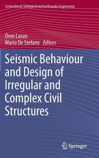 Cover for Oren Lavan · Seismic Behaviour and Design of Irregular and Complex Civil Structures - Geotechnical, Geological and Earthquake Engineering (Hardcover Book) [2013 edition] (2013)
