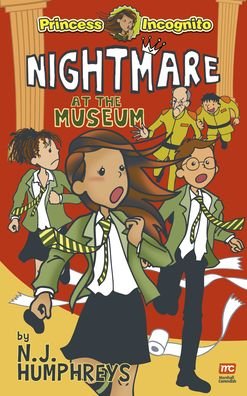 Cover for NJ Humphreys · Princess Incognito: Nightmare at the  Museum - The Princess Incognito Series (Pocketbok) (2020)