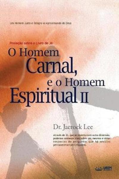Cover for Jaerock Lee · O Homem Carnal e o Homem Espiritual &amp;#8545; : Man of Flesh, Man of Spirit &amp;#8545; (Portuguese) (Paperback Book) (2018)