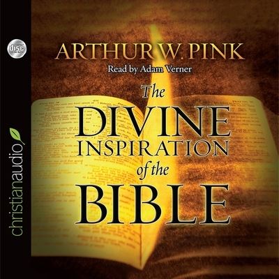 Divine Inspiration of the Bible - Arthur W Pink - Muzyka - Christianaudio - 9798200524761 - 1 grudnia 2011