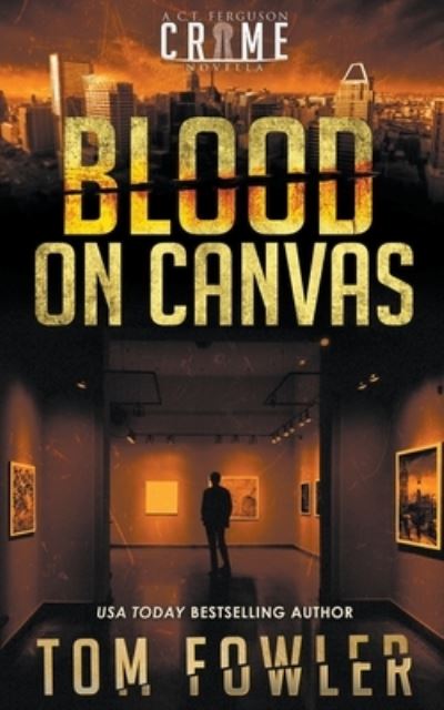 Cover for Tom Fowler · Blood on Canvas: A C.T. Ferguson Crime Novella - The C.T. Ferguson Crime Novellas (Paperback Book) (2021)