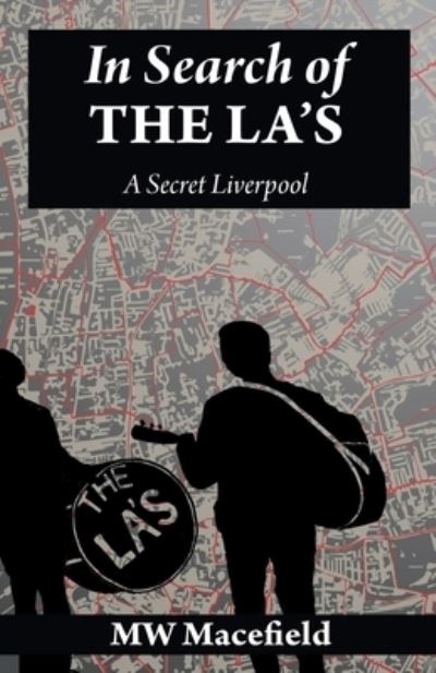 Cover for Macefield MW Macefield · In Search of the La's - A Secret Liverpool (Paperback Book) (2021)