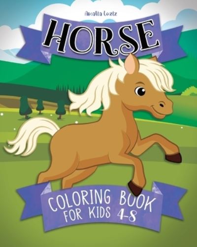 Horse coloring book for kids ages 4-8: Cute And Lovingly Designed Horse Illustrations For Girls And Boys - Amalia Loziz - Books - Blurb - 9798210099761 - August 23, 2024