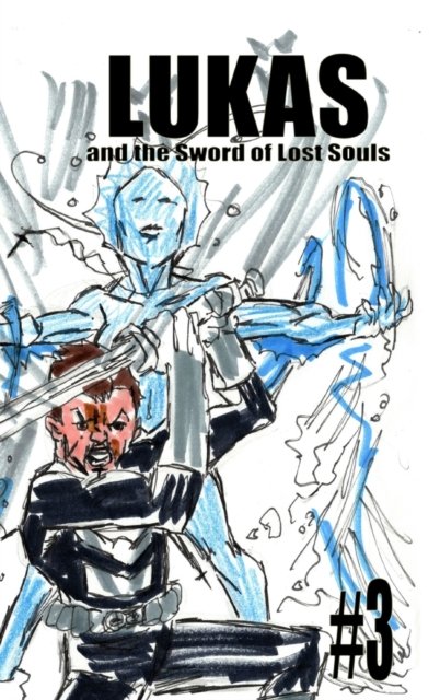 Cover for Jose L F Rodrigues · Lukas and the Sword of Lost Souls #3 (Gebundenes Buch) (2022)