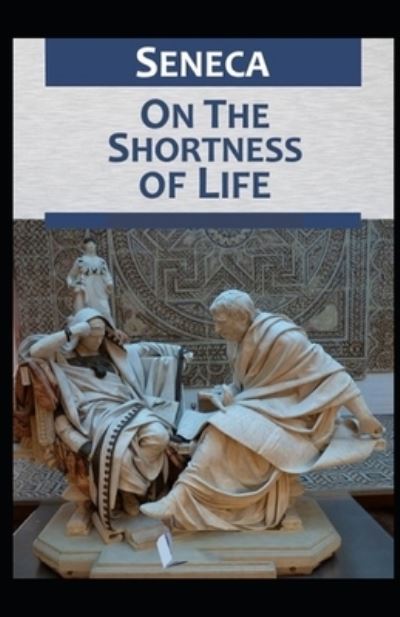 On the Shortness of Life: - Seneca - Książki - Independently Published - 9798418619761 - 17 lutego 2022