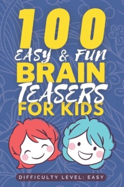 Cover for Passion Driven Soul Publishers · 100 Easy &amp; Fun Brain Teasers for Kids: Easy but Tricky Brain Teaser book for Kids - Fun Riddle Books for Kids - Good Learning Activity Books for Kids - Gifts for Smart Kids - Fun Brain Teaser Books for Kids (Paperback Book) (2022)