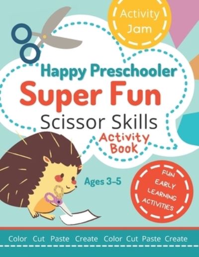 Cover for Lisa Thompson · Happy Preschooler Super Fun Scissor Skills: Activity Book for Ages 3-5 Cutting Practice for Toddlers, Preschool, Kindergarten - color cut paste create (Pocketbok) (2021)