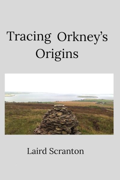 Cover for Laird Scranton · Tracing Orkney's Origins (Paperback Book) (2020)