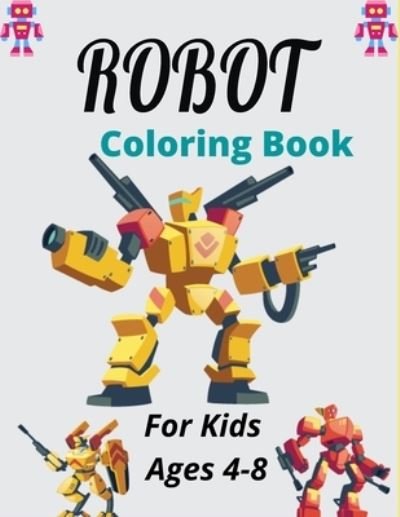 Cover for Nugahana Ktn · ROBOT Coloring Book For Kids Ages 4-8 (Paperback Book) (2020)