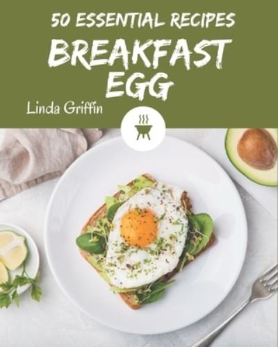 Cover for Linda Griffin · 50 Essential Breakfast Egg Recipes (Paperback Bog) (2020)