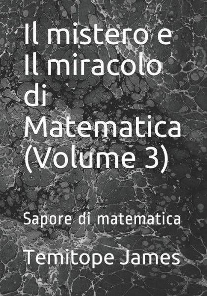 Cover for Temitope James · Il mistero e Il miracolo di Matematica (Volume 3) (Paperback Book) (2020)
