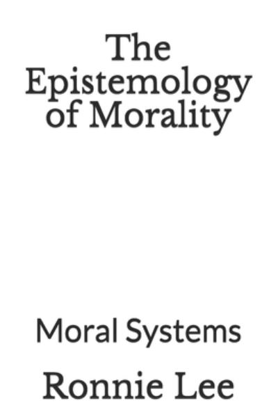 Cover for Ronnie Ka Ching Lee · The Epistemology of Morality (Paperback Book) (2021)