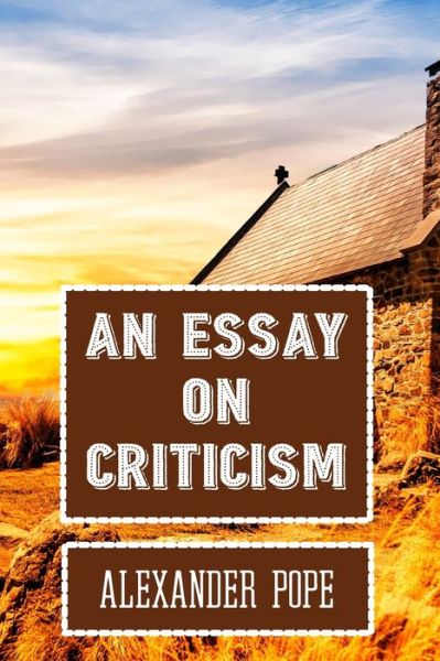 An Essay on Criticism Alexander Pope - Alexander Pope - Books - Independently Published - 9798616143761 - February 20, 2020