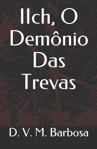 Cover for D V M Barbosa · IIch, O Demonio Das Trevas (Paperback Book) (2020)