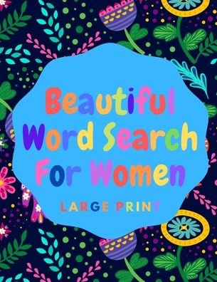 Beautiful Word Search For Women - Beautiful - Kirjat - Independently Published - 9798642119761 - torstai 30. huhtikuuta 2020
