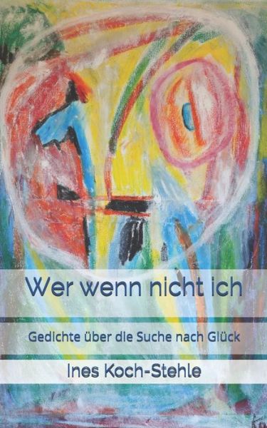 Cover for Ines Koch-Stehle · Wer wenn nicht ich (Paperback Book) (2020)