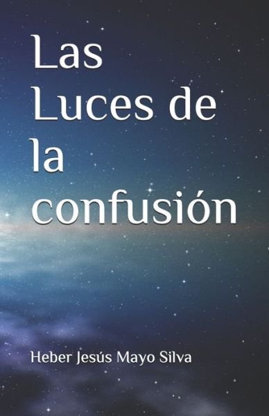 Cover for Heber Jesus Mayo Silva · Las Luces de la confusion (Pocketbok) (2020)