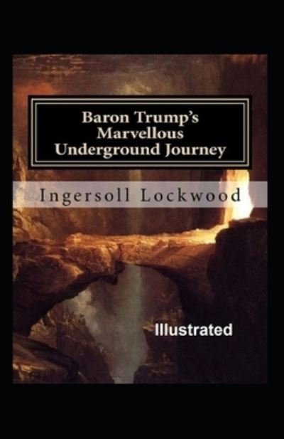 Cover for Ingersoll Lockwood · Baron Trump's marvellous underground journey Illustrated (Paperback Book) (2021)