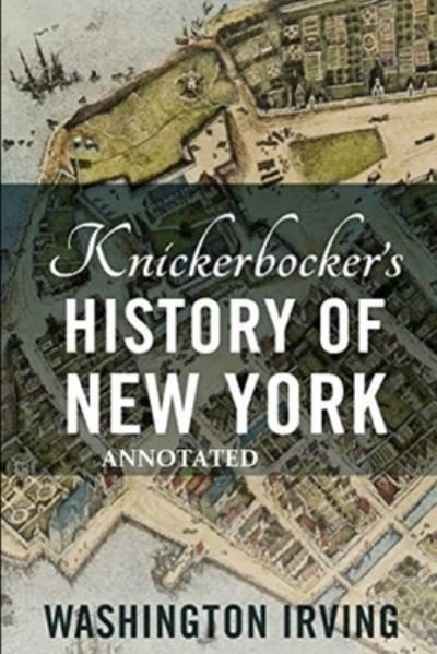 Cover for Washington Irving · Knickerbocker's History of New York Annotated (Paperback Book) (2021)