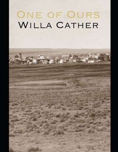 One of Ours - Willa Cather - Books - Independently Published - 9798746073761 - April 29, 2021