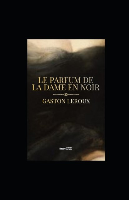 Cover for Gaston LeRoux · Le Parfum de la Dame en noir (Paperback Book) (2022)