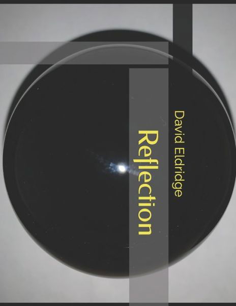 Reflection - David Eldridge - Bøger - Independently Published - 9798834831761 - 13. juni 2022