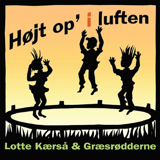 Cover for Lotte Kærså &amp; Græsrødderne · Højt Op' I Luften (CD) (2019)