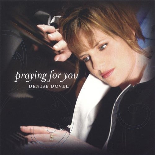 Praying for You - Denise Dovel - Musik - CD Baby - 0643157368762 - 17 januari 2006