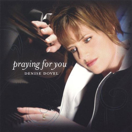 Praying for You - Denise Dovel - Musik - CD Baby - 0643157368762 - 17. januar 2006