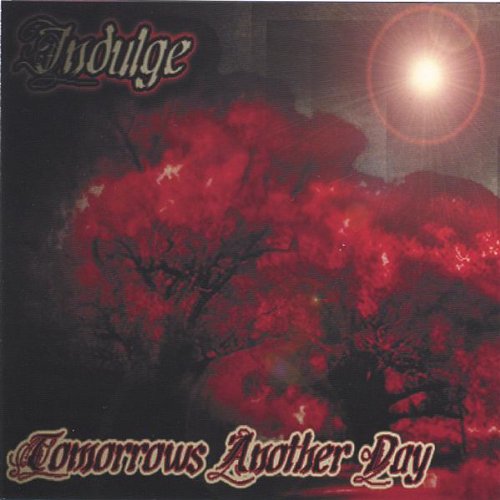 Cover for Indulge · Tomorrows Another Day (CD) (2006)