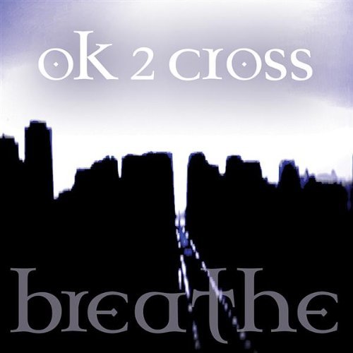 Cover for Ok 2 Cross · Breathe (CD) (2007)