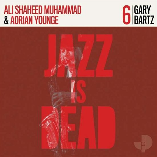 Bartz, Gary / Adrian Younge / Ali Shaheed Muhammad · Gary Bartz (Jazz is Dead 6) (CD) (2021)