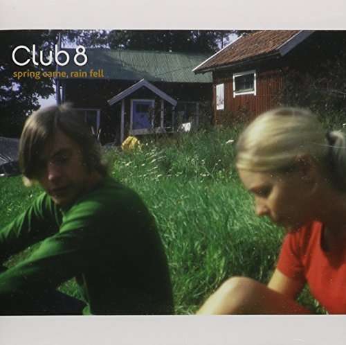 Cover for Club 8 · Spring Came Rain Fell (CD) [Bonus Tracks edition] (2012)