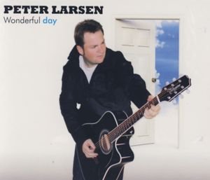 Wonderful Day - Peter Larsen - Musiikki -  - 5707471013762 - perjantai 28. elokuuta 2009