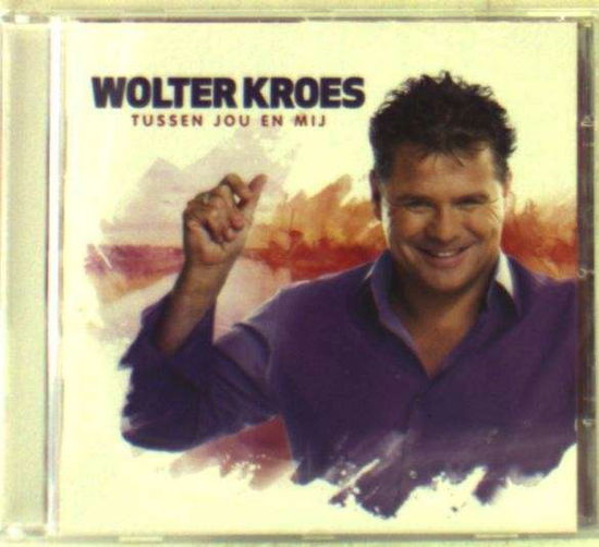 Tussen Jou En Mij - Wolter Kroes - Muziek - TRIBE - 8714221059762 - 29 september 2011