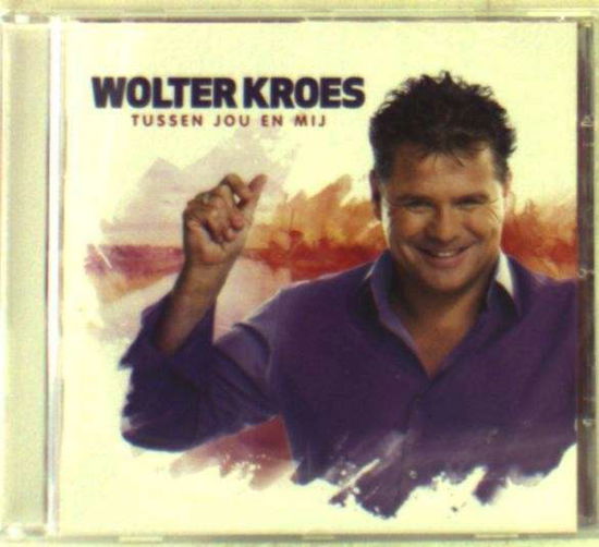 Cover for Wolter Kroes · Tussen Jou En Mij (CD) (2011)