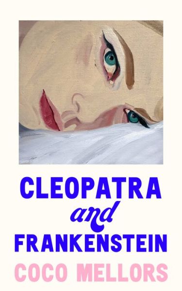 Cleopatra and Frankenstein - Coco Mellors - Książki - HarperCollins Publishers - 9780008421762 - 17 lutego 2022