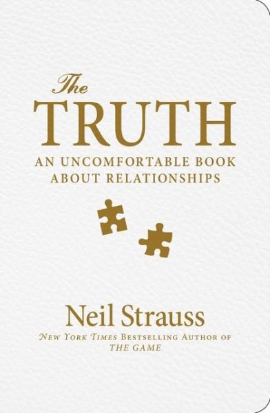 Cover for Neil Strauss · The Truth: An Uncomfortable Book About Relationships (Hardcover Book) (2015)