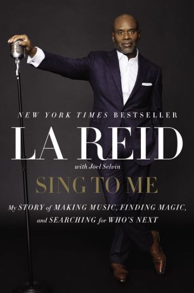 Cover for LA Reid · Sing to Me: My Story of Making Music, Finding Magic, and Searching for Who's Next (Paperback Book) (2017)