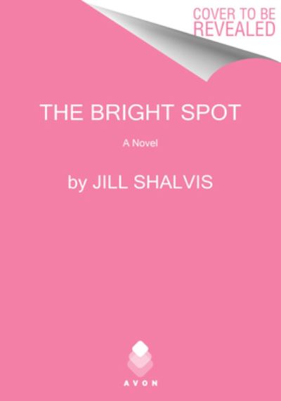 The Bright Spot: A Novel - The Sunrise Cove Series - Jill Shalvis - Books - HarperCollins - 9780063235762 - January 16, 2024